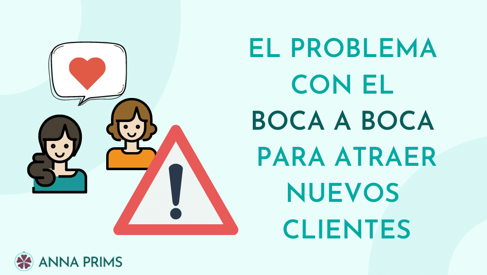 El problema con el boca a boca a la hora de atraer nuevos clientes